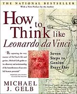 Kartonierter Einband How To Think Like Leonardo Da Vinci von Michael J. Gelb