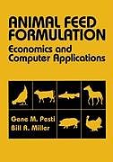 Kartonierter Einband Animal Feed Formulation von Bill R. Miller, Gene M. Pesti