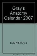 Kartonierter Einband Gray's Anatomy Calendar 2007 von Richard Drake, Wayne Vogl, Adam W.M. (Charing Cross Hospital, London) Mitchell