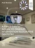 E-Book (epub) A Clinical Guide to Advanced Minimum Intervention Restorative Dentistry von Avijit Banerjee BDS MSc LDS FDS (Rest Dent) FDS RCS (Eng) FHEA F