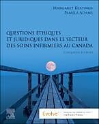 Kartonierter Einband Questions éthiques et juridiques dans le secteur des soins infirmiers au Canada von Keatings Margaret, Adams Pamela