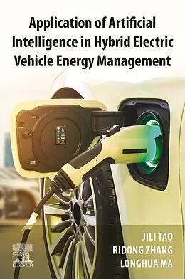 E-Book (epub) Application of Artificial Intelligence in Hybrid Electric Vehicle Energy Management von Hangzhou Tao degree from Zhejiang University, Ridong Zhang degree in control science and engineering from Zhej, Longhua Ma degree in control science and engineering from Zhejia