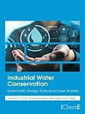 E-Book (epub) Industrial Water Conservation von Dominic Foo, Thokozani Majozi, Xiao Feng