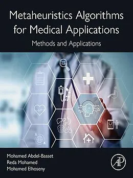 E-Book (epub) Metaheuristics Algorithms for Medical Applications von Mohamed Abdel-Basset Ph. D, Reda Mohamed, Mohamed Elhoseny Ph. D
