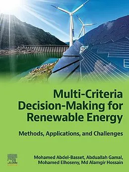 E-Book (epub) Multi-Criteria Decision-Making for Renewable Energy von Mohamed Abdel-Basset Ph. D, Mohamed Elhoseny Ph. D, Abduallah Gamal
