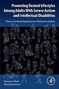 E-Book (epub) Promoting Desired Lifestyles Among Adults With Severe Autism and Intellectual Disabilities von Dennis H. Reid, BS Speech Language Pathology and Audiology Rosswurm MBA