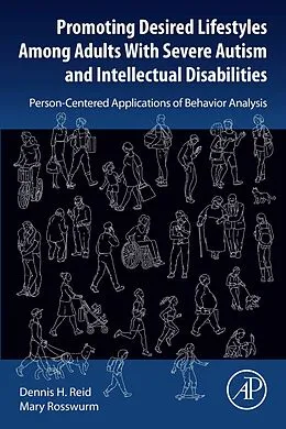 E-Book (epub) Promoting Desired Lifestyles Among Adults With Severe Autism and Intellectual Disabilities von Dennis H. Reid, BS Speech Language Pathology and Audiology Rosswurm MBA