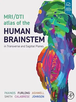 E-Book (epub) MRI/DTI Atlas of the Human Brainstem in Transverse and Sagittal Planes von George Paxinos, Teri Furlong, Ken Ashwell