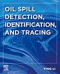 E-Book (epub) Oil Spill Detection, Identification, and Tracing von Ying Li
