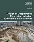 E-Book (epub) Design of Deep Braced Excavation in Urban Geotechnical Environments von Wengang Zhang, Yanmei Zhang, Runhong Zhang