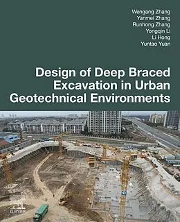 E-Book (epub) Design of Deep Braced Excavation in Urban Geotechnical Environments von Wengang Zhang, Yanmei Zhang, Runhong Zhang