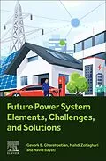 E-Book (epub) Future Power System Elements, Challenges, and Solutions von Gevork B. Gharehpetian, Mahdi Zolfaghari, Navid Bayati