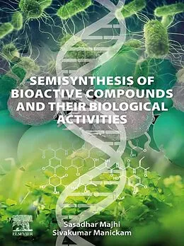 E-Book (epub) Semisynthesis of Bioactive Compounds and their Biological Activities von Sasadhar Majhi, Sivakumar Manickam