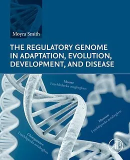 E-Book (epub) The Regulatory Genome in Adaptation, Evolution, Development, and Disease von Moyra Smith