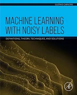 E-Book (epub) Machine Learning with Noisy Labels von Gustavo Carneiro
