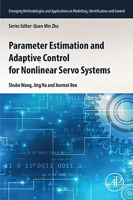 E-Book (epub) Parameter Estimation and Adaptive Control for Nonlinear Servo Systems von Shubo Wang, Jing Na, Xuemei Ren