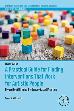 E-Book (epub) A Practical Guide for Finding Interventions That Work for Autistic People von Susan M. Wilczynski