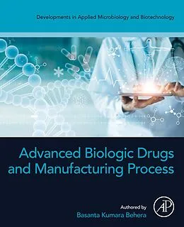 E-Book (epub) Advanced Biologic Drugs and Manufacturing Process von Basanta Kumara Behera