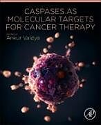 Couverture cartonnée Caspases as Molecular Targets for Cancer Therapy de 
