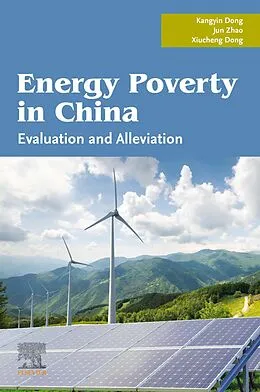 E-Book (epub) Energy Poverty in China von Kangyin Dong, Jun Zhao, Xiucheng Dong