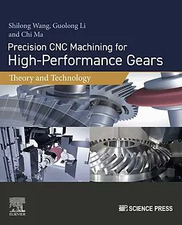 E-Book (epub) Precision CNC Machining for High-Performance Gears von Shilong Wang, Guolong Li, Chi Ma