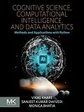 E-Book (epub) Cognitive Science, Computational Intelligence, and Data Analytics von Vikas Khare, Sanjeet Kumar Dwivedi, Monica Bhatia MD