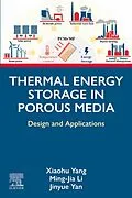 E-Book (epub) Thermal Energy Storage in Porous Media von Xiaohu Yang, Ming-Jia Li, Jinyue Yan