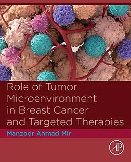 E-Book (epub) Role of Tumor Microenvironment in Breast Cancer and Targeted Therapies von Manzoor Ahmad Mir