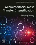 E-Book (epub) Microinterfacial Mass Transfer Intensification von Zhibing Zhang