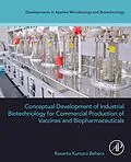 E-Book (epub) Conceptual Development of Industrial Biotechnology for Commercial Production of Vaccines and Biopharmaceuticals von Basanta Kumara Behera