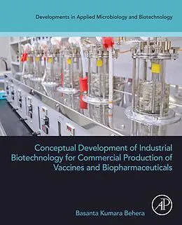 E-Book (epub) Conceptual Development of Industrial Biotechnology for Commercial Production of Vaccines and Biopharmaceuticals von Basanta Kumara Behera