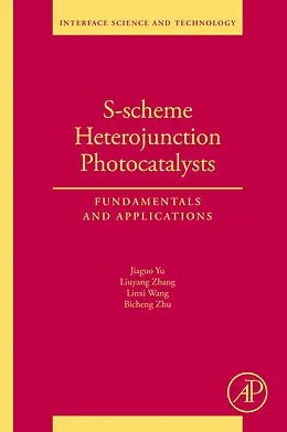 E-Book (epub) S-scheme Heterojunction Photocatalysts von Jiaguo Yu, Liuyang Zhang, Linxi Wang