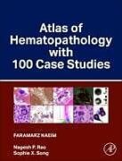 Livre Relié Atlas of Hematopathology with 100 Case Studies de Faramarz Naeim, P Nagesh Rao, Sophie X Song