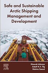 eBook (epub) Safe and Sustainable Arctic Shipping Management and Development de Mawuli Afenyo, Adolf K. Y. Ng, Naima Saeed