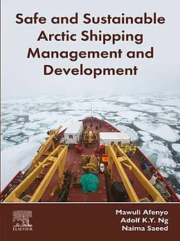 E-Book (epub) Safe and Sustainable Arctic Shipping Management and Development von Mawuli Afenyo, Adolf K. Y. Ng, Naima Saeed