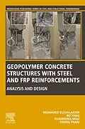 E-Book (epub) Geopolymer Concrete Structures with Steel and FRP Reinforcements von Mohamed Elchalakani, Bo Yang, Kuanhong Mao