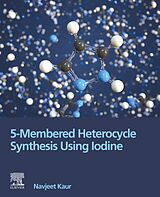 eBook (epub) 5-Membered Heterocycle Synthesis Using Iodine de MSc Kaur BSc