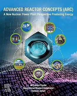E-Book (epub) Advanced Reactor Concepts (ARC) von Ali Zamani Paydar, Seyed Kamal Mousavi Balgehshiri, Bahman Zohuri