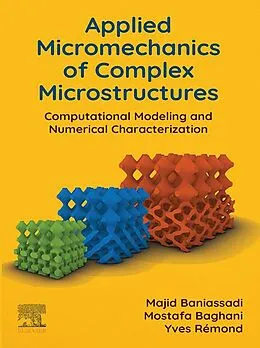 E-Book (epub) Applied Micromechanics of Complex Microstructures von Majid Baniassadi, Mostafa Baghani, Yves Rémond