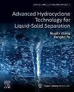 Kartonierter Einband Advanced Hydrocyclone Technology for Liquid-Solid Separation von Hualin Wang