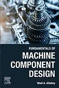 E-Book (epub) Fundamentals of Machine Component Design von Wael A. Altabey