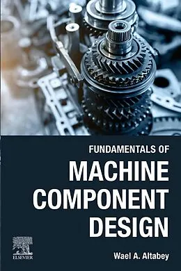 E-Book (epub) Fundamentals of Machine Component Design von Wael A. Altabey