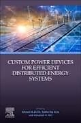 Kartonierter Einband Custom Power Devices for Efficient Distributed Energy Systems von 