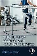 Couverture cartonnée Rehabilitation Robotics and Healthcare Devices de 