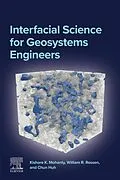 E-Book (epub) Interfacial Science for Geosystems Engineers von Kishore K. Mohanty, William R. Rossen, Chun Huh