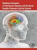 E-Book (epub) Nonlinear Dynamics of Parkinson's Disease and the Basal Ganglia-Thalamic-Cortical System von Erwin B. Montgomery Jr. MD, Olivier Darbin