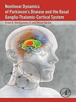 E-Book (epub) Nonlinear Dynamics of Parkinson's Disease and the Basal Ganglia-Thalamic-Cortical System von Erwin B. Montgomery Jr. MD, Olivier Darbin