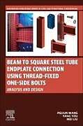 Couverture cartonnée Beam to Square Steel Tube Endplate Connection Using Thread-Fixed One-Side Bolts de Wang Peijun, Yang You, Mei Liu