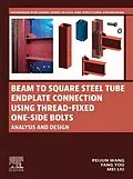 E-Book (epub) Beam to Square Steel Tube Endplate Connection Using Thread-Fixed One-Side Bolts von Peijun Wang, Yang You, Mei Liu