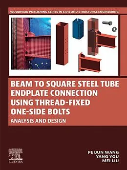 E-Book (epub) Beam to Square Steel Tube Endplate Connection Using Thread-Fixed One-Side Bolts von Peijun Wang, Yang You, Mei Liu
